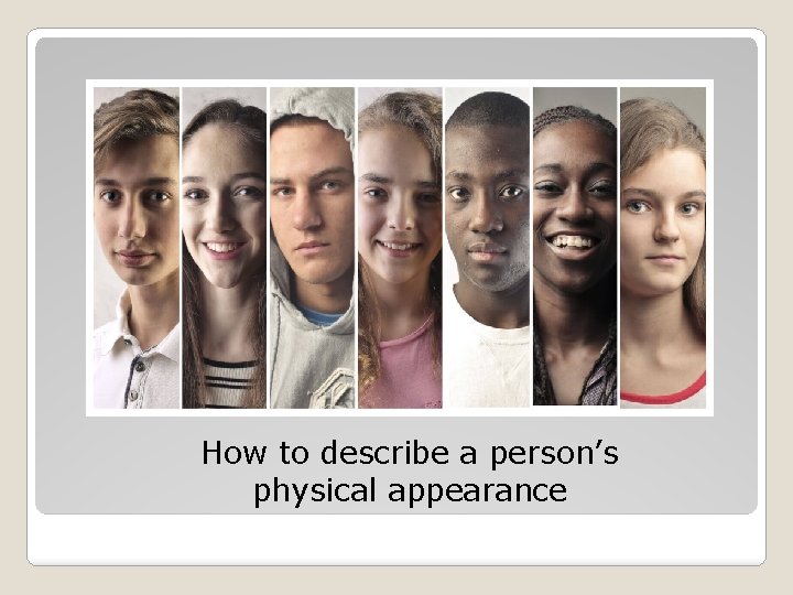 How to describe a person’s physical appearance 