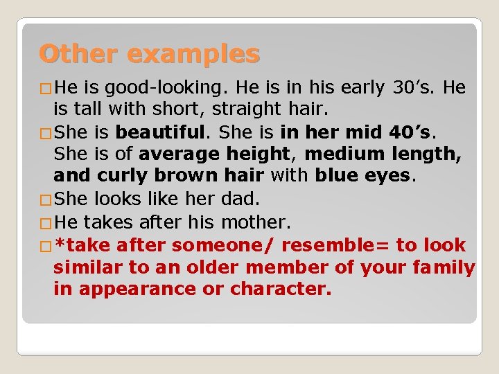 Other examples �He is good-looking. He is in his early 30’s. He is tall