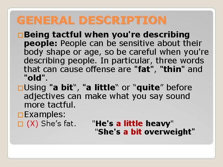 GENERAL DESCRIPTION �Being tactful when you're describing people: People can be sensitive about their