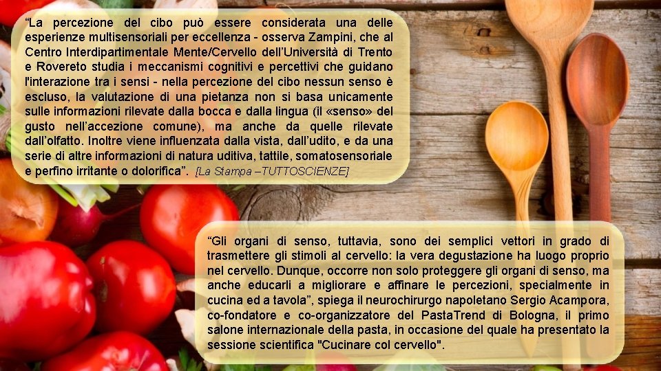 “La percezione del cibo può essere considerata una delle esperienze multisensoriali per eccellenza -