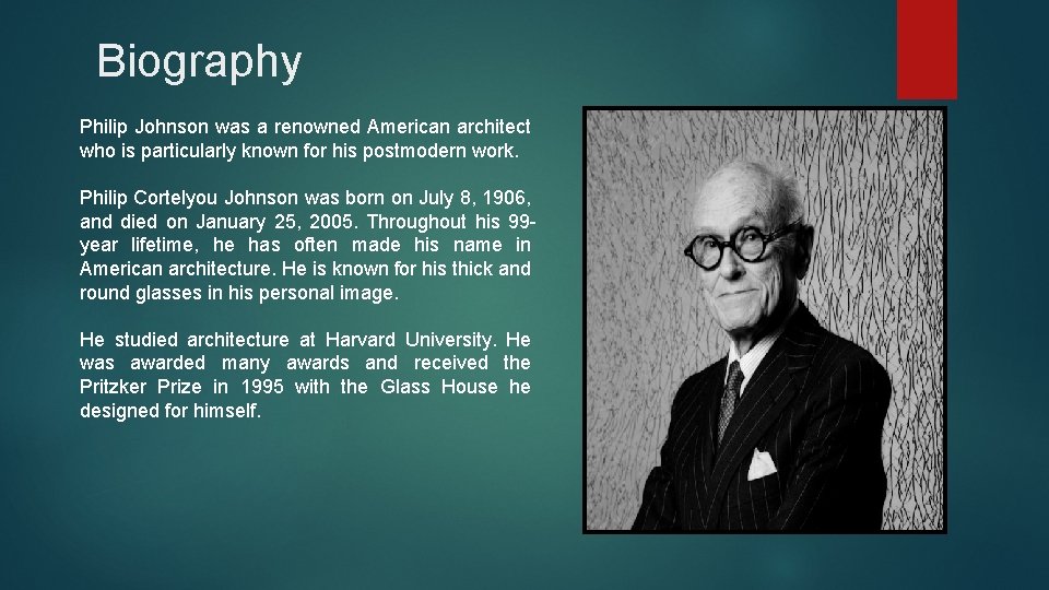 Biography Philip Johnson was a renowned American architect who is particularly known for his
