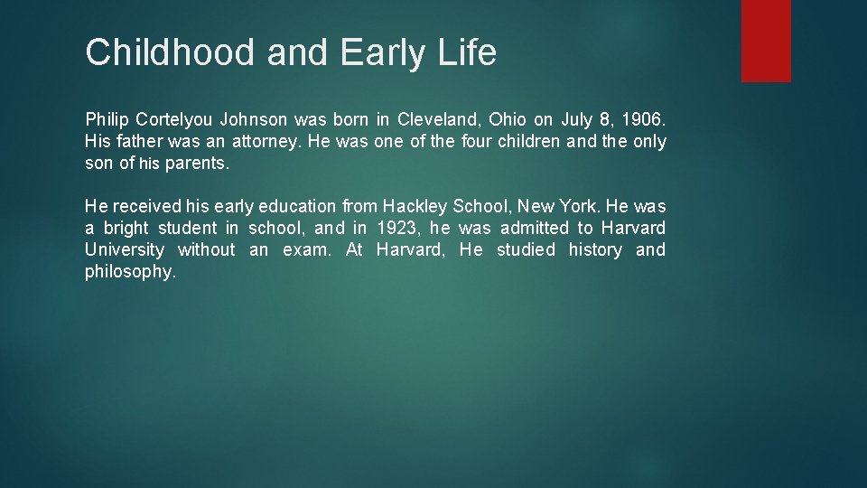 Childhood and Early Life Philip Cortelyou Johnson was born in Cleveland, Ohio on July
