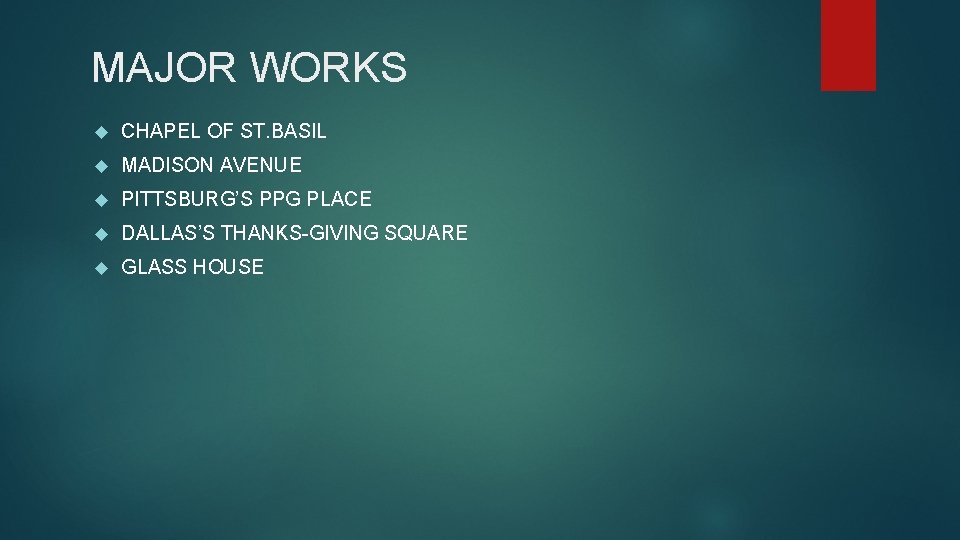 MAJOR WORKS CHAPEL OF ST. BASIL MADISON AVENUE PITTSBURG’S PPG PLACE DALLAS’S THANKS-GIVING SQUARE