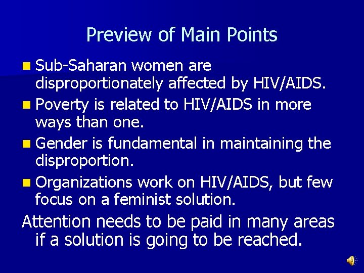 Preview of Main Points n Sub-Saharan women are disproportionately affected by HIV/AIDS. n Poverty