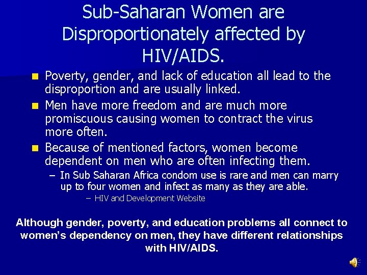 Sub-Saharan Women are Disproportionately affected by HIV/AIDS. Poverty, gender, and lack of education all