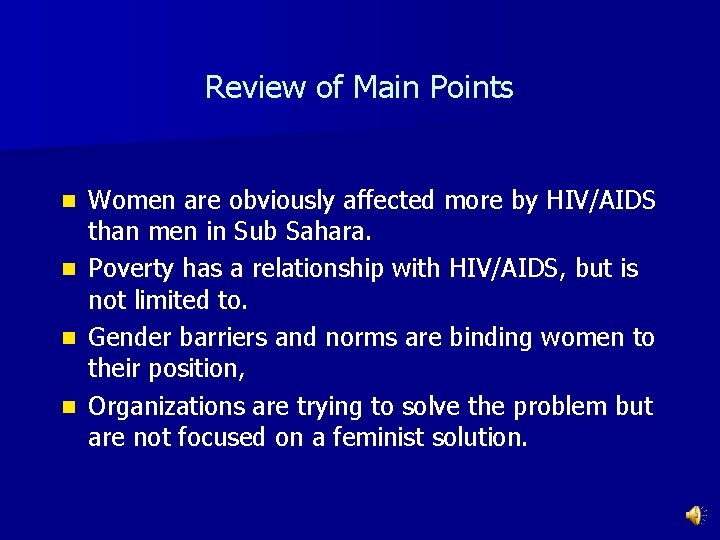 Review of Main Points Women are obviously affected more by HIV/AIDS than men in