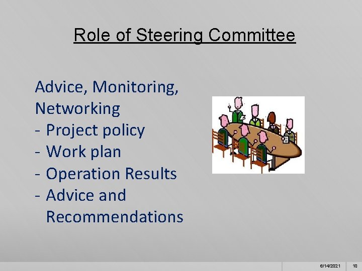 Role of Steering Committee Advice, Monitoring, Networking - Project policy - Work plan -