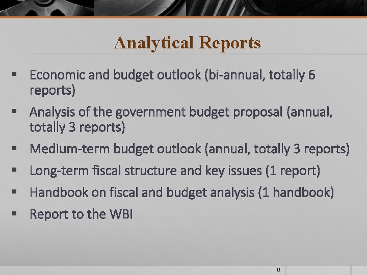Analytical Reports § Economic and budget outlook (bi-annual, totally 6 reports) § Analysis of