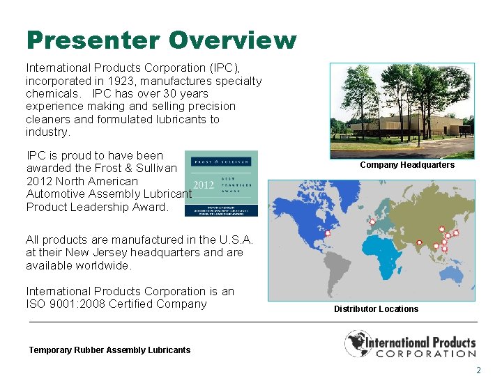 Presenter Overview International Products Corporation (IPC), incorporated in 1923, manufactures specialty chemicals. IPC has