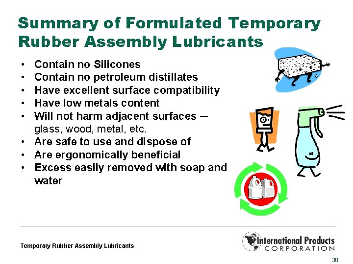 Summary of Formulated Temporary Rubber Assembly Lubricants • • • Contain no Silicones Contain