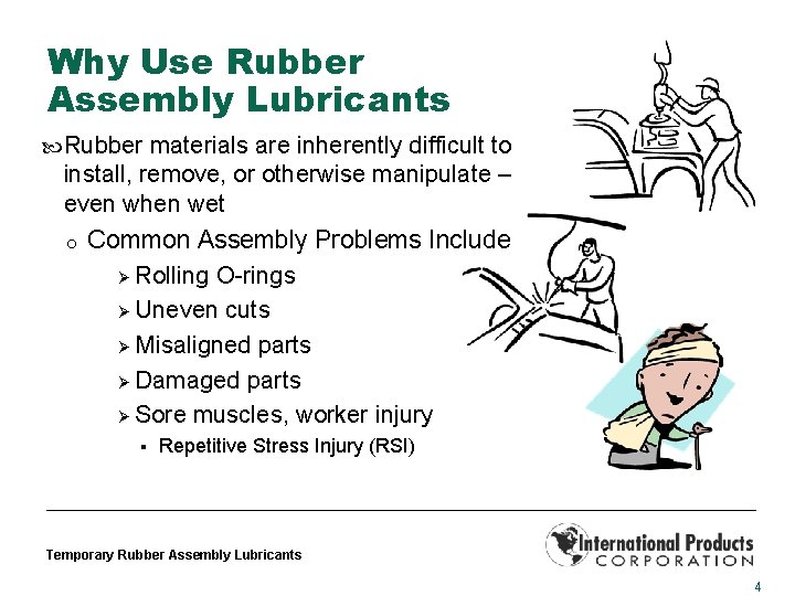 Why Use Rubber Assembly Lubricants Rubber materials are inherently difficult to install, remove, or