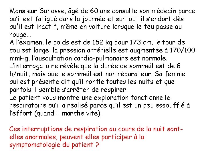 Monsieur Sahosse, âgé de 60 ans consulte son médecin parce qu’il est fatigué dans