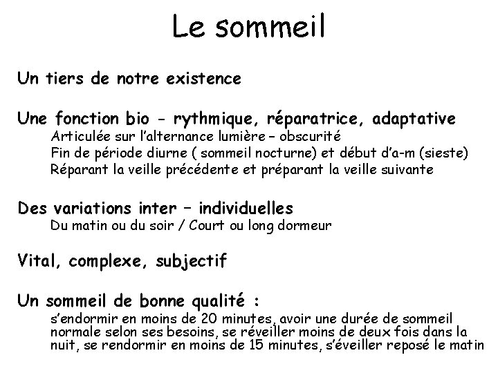 Le sommeil Un tiers de notre existence Une fonction bio - rythmique, réparatrice, adaptative