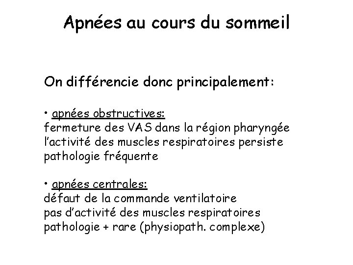 Apnées au cours du sommeil On différencie donc principalement: • apnées obstructives: fermeture des