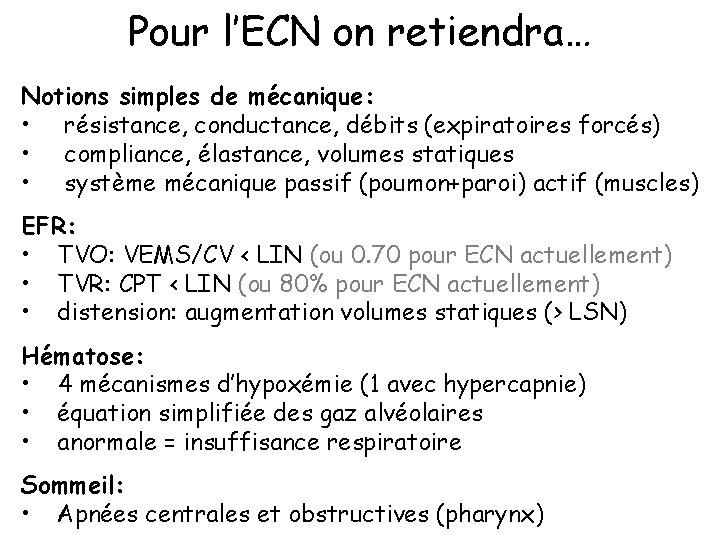 Pour l’ECN on retiendra… Notions simples de mécanique: • résistance, conductance, débits (expiratoires forcés)