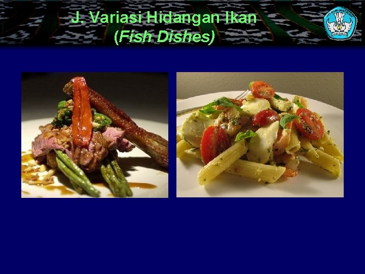 J. Variasi Hidangan Ikan (Fish Dishes) 