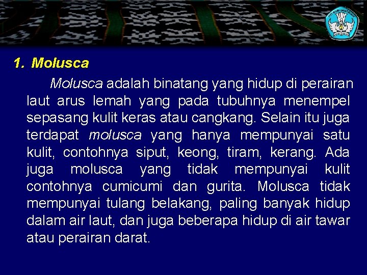 1. Molusca adalah binatang yang hidup di perairan laut arus lemah yang pada tubuhnya