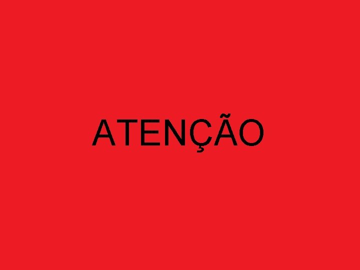 ATENÇÃO 