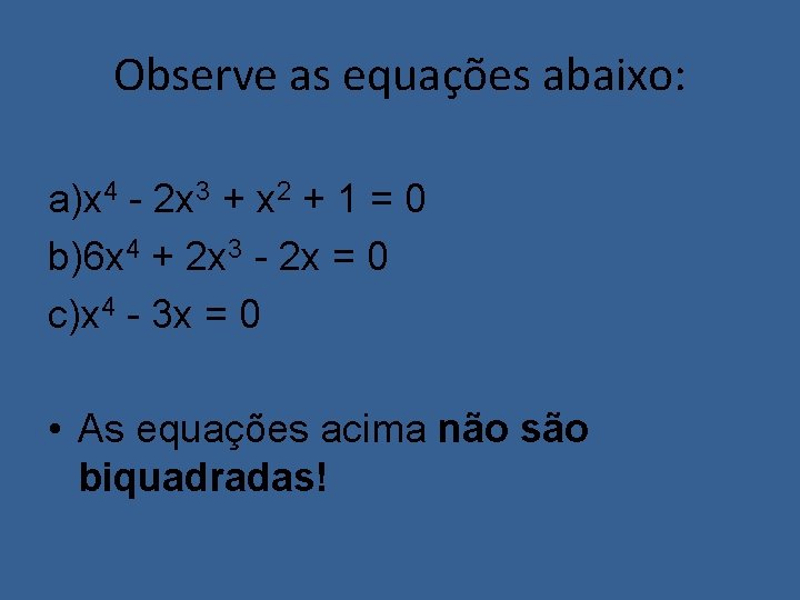Observe as equações abaixo: a)x 4 - 2 x 3 + x 2 +