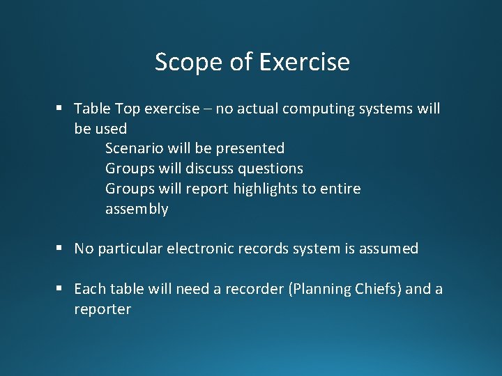 Scope of Exercise § Table Top exercise – no actual computing systems will be