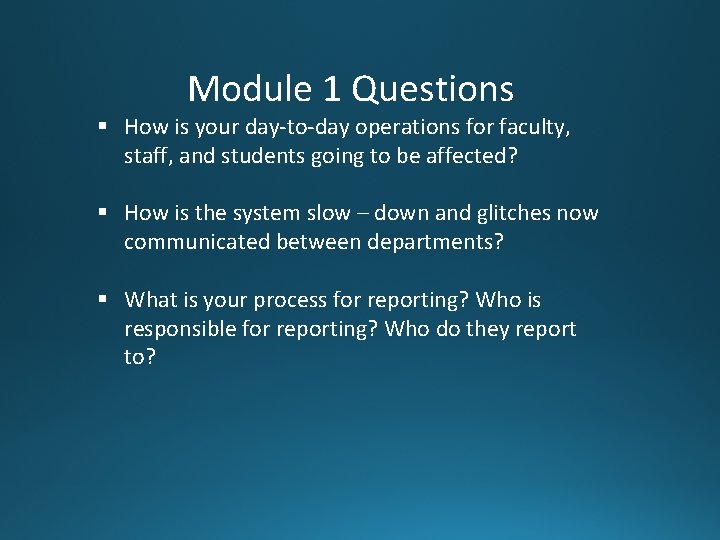 Module 1 Questions § How is your day-to-day operations for faculty, staff, and students