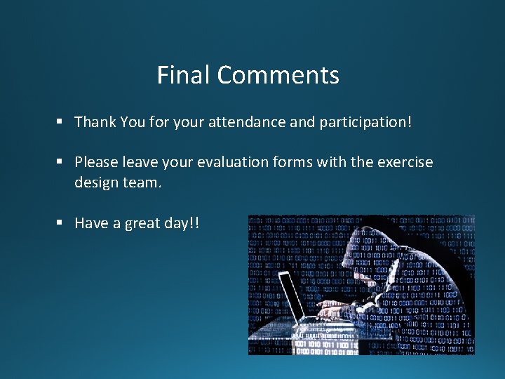 Final Comments § Thank You for your attendance and participation! § Please leave your