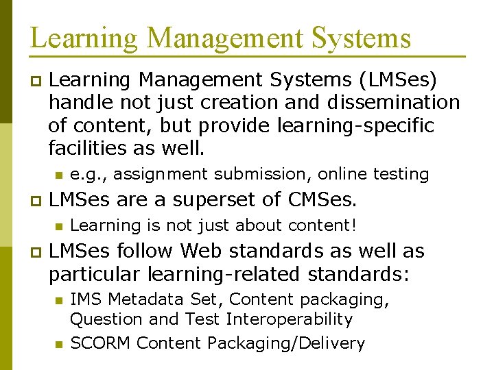 Learning Management Systems p Learning Management Systems (LMSes) handle not just creation and dissemination