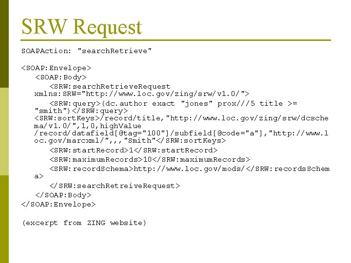 SRW Request SOAPAction: "search. Retrieve" <SOAP: Envelope> <SOAP: Body> <SRW: search. Retrieve. Request xmlns: