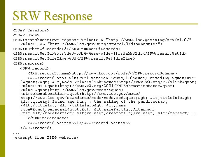 SRW Response <SOAP: Envelope> <SOAP: Body> <SRW: search. Retrieve. Response xmlns: SRW="http: //www. loc.