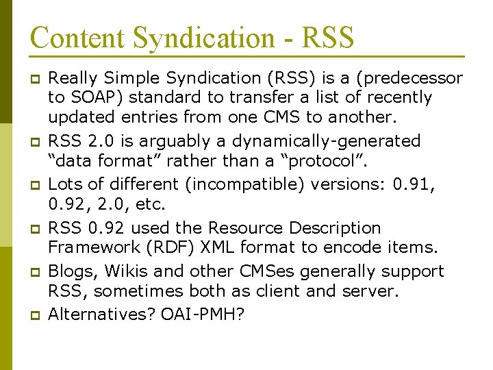 Content Syndication - RSS p p p Really Simple Syndication (RSS) is a (predecessor