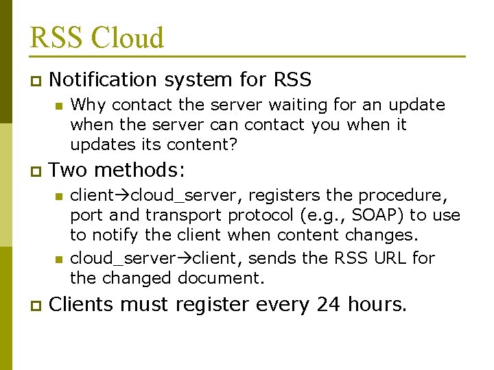 RSS Cloud p Notification system for RSS n p Two methods: n n p