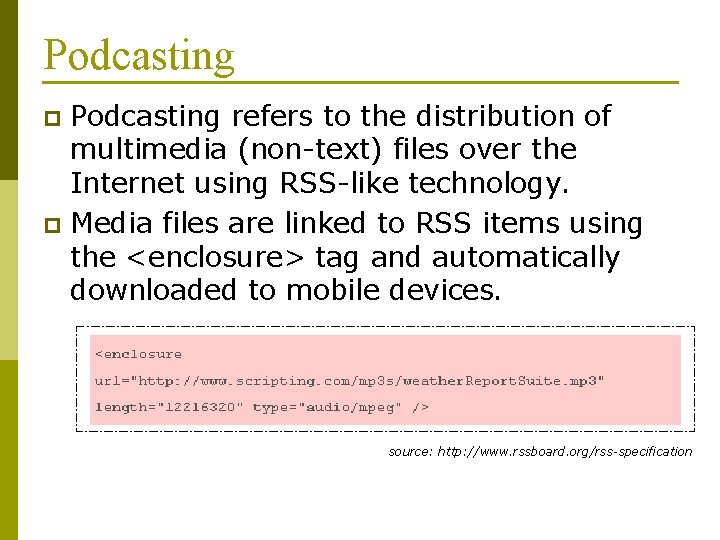 Podcasting refers to the distribution of multimedia (non-text) files over the Internet using RSS-like