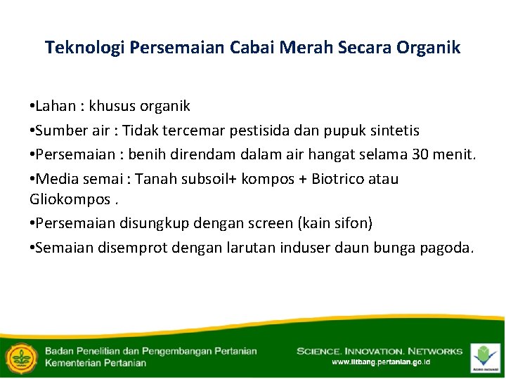 Teknologi Persemaian Cabai Merah Secara Organik • Lahan : khusus organik • Sumber air