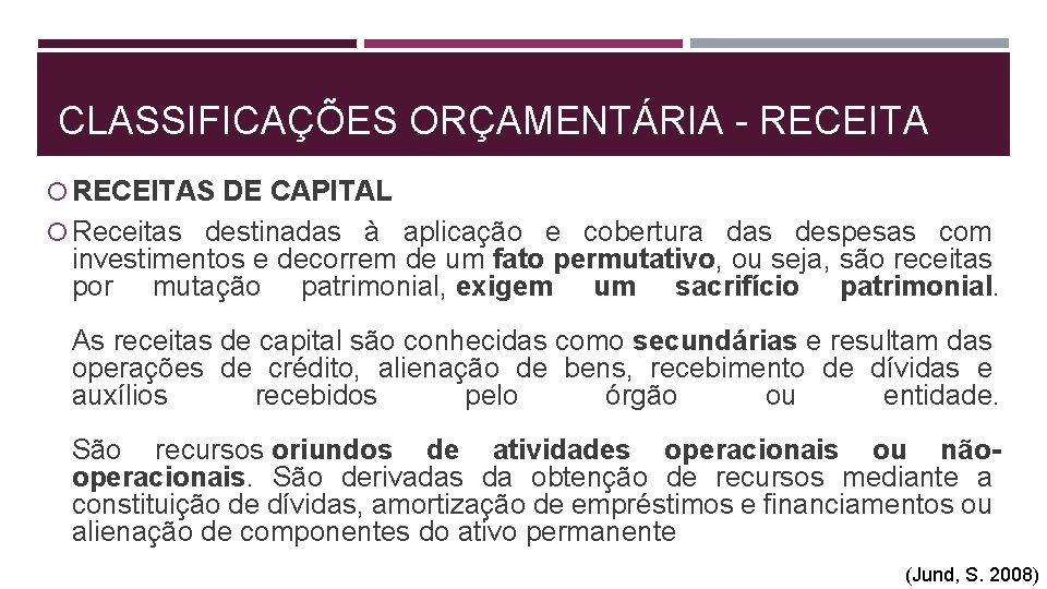 CLASSIFICAÇÕES ORÇAMENTÁRIA - RECEITAS DE CAPITAL Receitas destinadas à aplicação e cobertura das despesas
