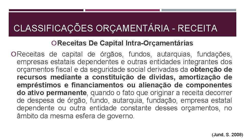 CLASSIFICAÇÕES ORÇAMENTÁRIA - RECEITA Receitas De Capital Intra-Orçamentárias Receitas de capital de órgãos, fundos,