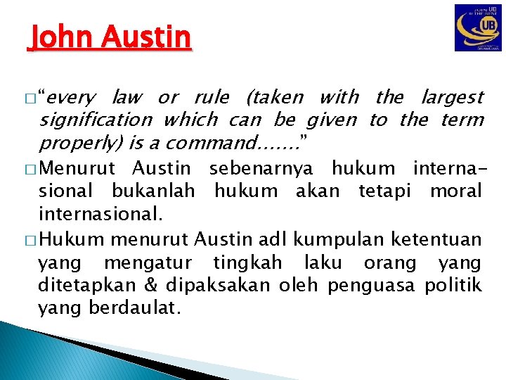 John Austin � “every law or rule (taken with the largest signification which can