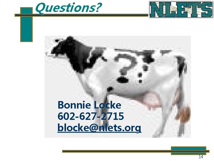 Questions? Bonnie Locke 602 -627 -2715 blocke@nlets. org 14 