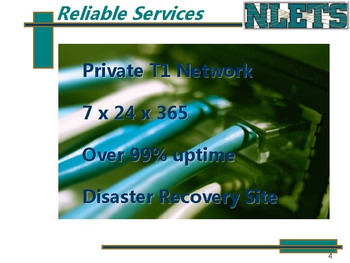 Reliable Services Private T 1 Network 7 x 24 x 365 Over 99% uptime