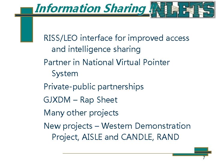 Information Sharing !! RISS/LEO interface for improved access and intelligence sharing Partner in National