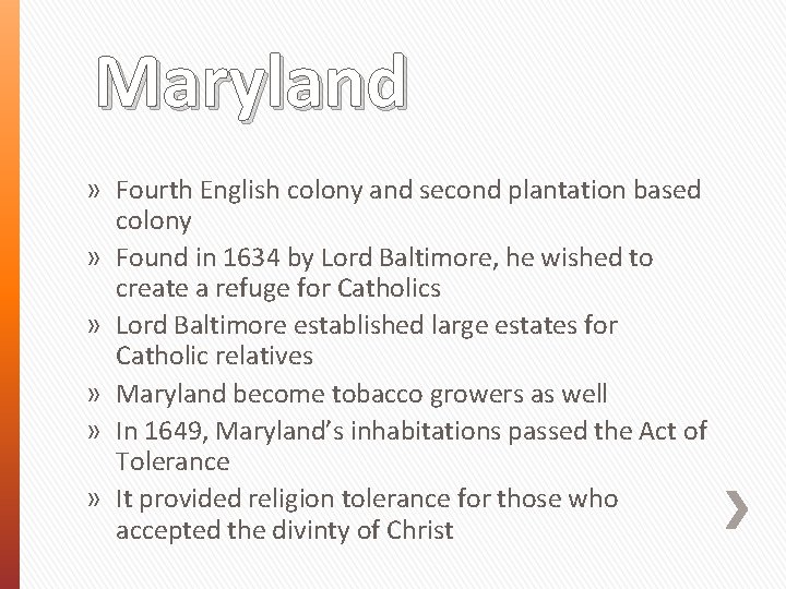 Maryland » Fourth English colony and second plantation based colony » Found in 1634 Maryland » Fourth English colony and second plantation based colony » Found in 1634