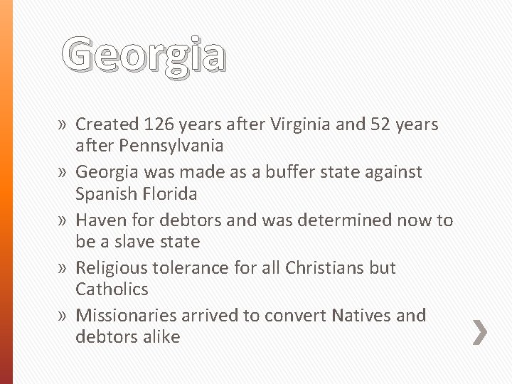Georgia » Created 126 years after Virginia and 52 years after Pennsylvania » Georgia Georgia » Created 126 years after Virginia and 52 years after Pennsylvania » Georgia
