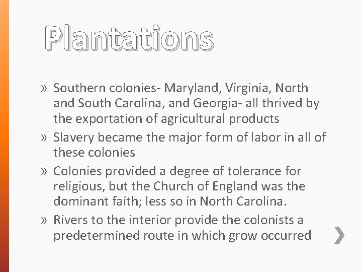 Plantations » Southern colonies- Maryland, Virginia, North and South Carolina, and Georgia- all thrived Plantations » Southern colonies- Maryland, Virginia, North and South Carolina, and Georgia- all thrived