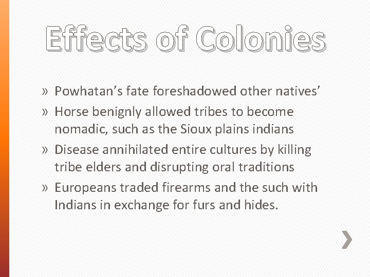 Effects of Colonies » Powhatan’s fate foreshadowed other natives’ » Horse benignly allowed tribes Effects of Colonies » Powhatan’s fate foreshadowed other natives’ » Horse benignly allowed tribes