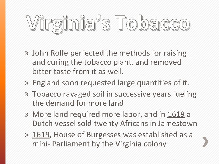 Virginia’s Tobacco » John Rolfe perfected the methods for raising and curing the tobacco Virginia’s Tobacco » John Rolfe perfected the methods for raising and curing the tobacco