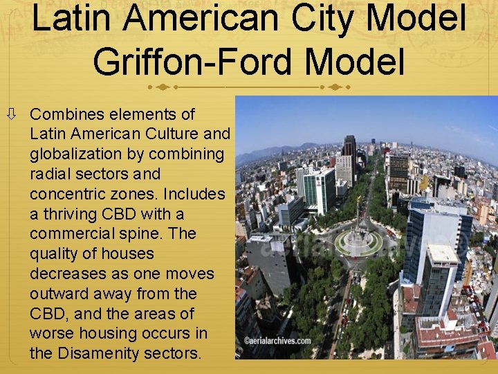 Latin American City Model Griffon-Ford Model Combines elements of Latin American Culture and globalization