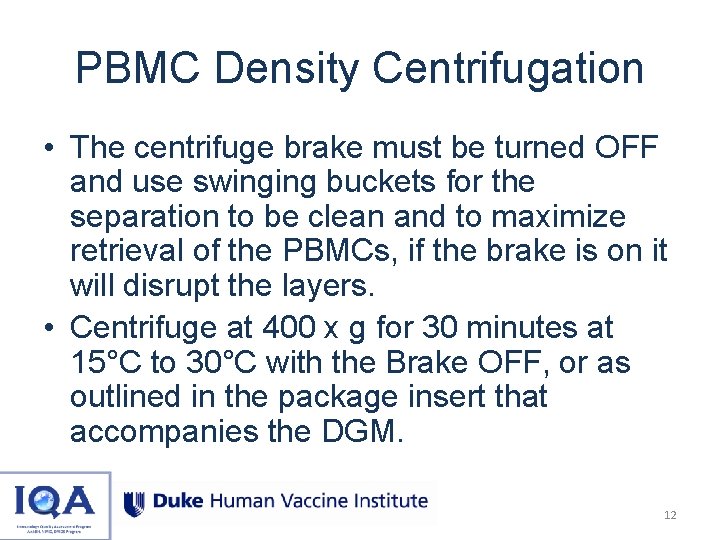 PBMC Density Centrifugation • The centrifuge brake must be turned OFF and use swinging