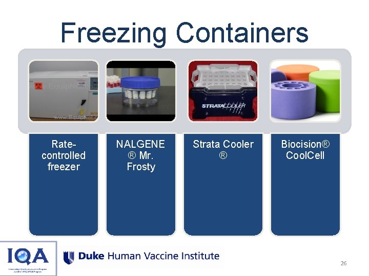 Freezing Containers Ratecontrolled freezer NALGENE ® Mr. Frosty Strata Cooler ® Biocision® Cool. Cell