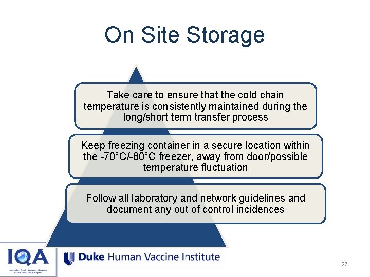 On Site Storage Take care to ensure that the cold chain temperature is consistently