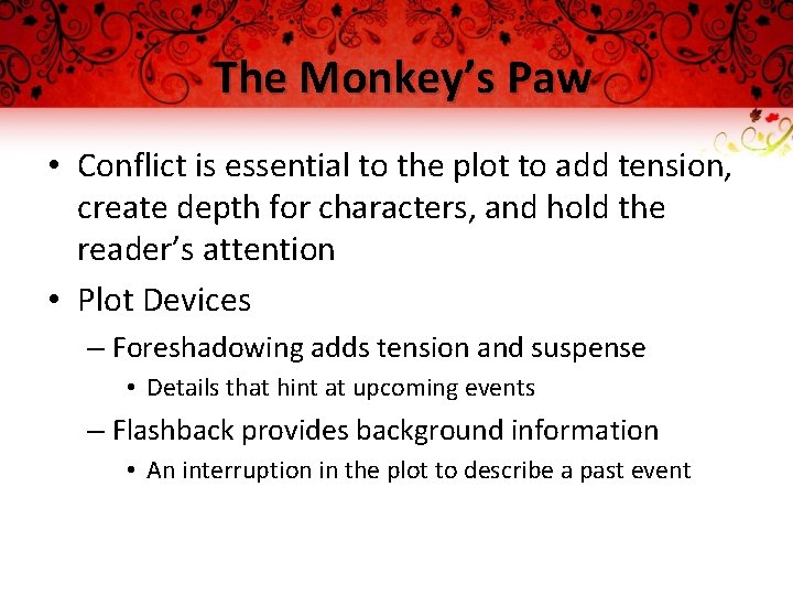 The Monkey’s Paw • Conflict is essential to the plot to add tension, create