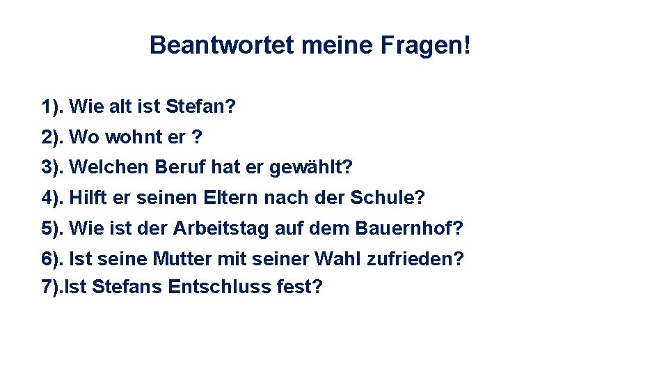 Beantwortet meine Fragen! 1). Wie alt ist Stefan? 2). Wo wohnt er ? 3).